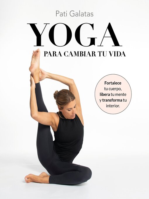 Title details for Yoga para cambiar tu vida by Pati Galatas - Available